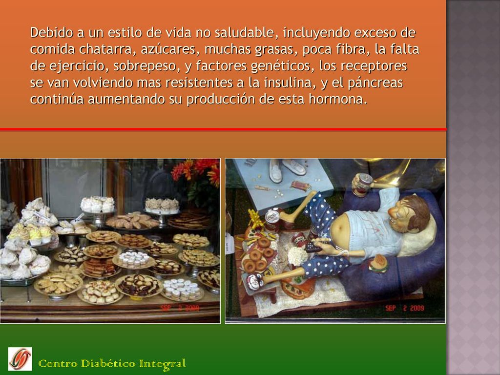 Debido a un estilo de vida no saludable, incluyendo exceso de comida chatarra, azúcares, muchas grasas, poca fibra, la falta de ejercicio, sobrepeso, y factores genéticos, los receptores se van volviendo mas resistentes a la insulina, y el páncreas continúa aumentando su producción de esta hormona.
