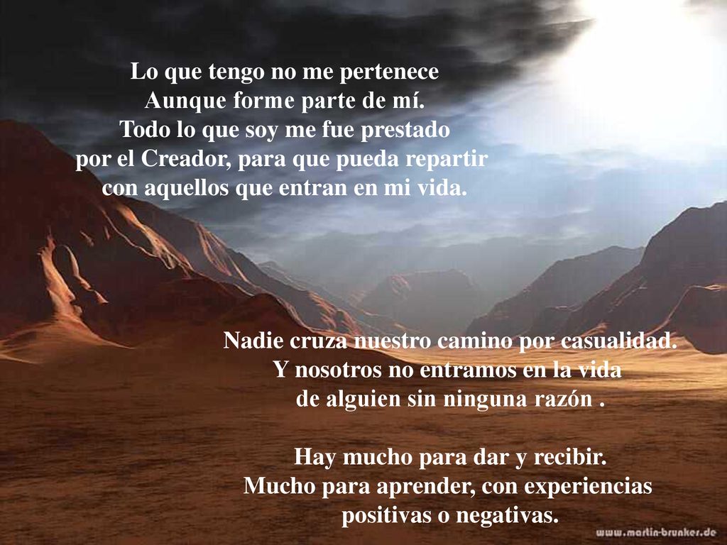 Lo que tengo no me pertenece Aunque forme parte de mí.