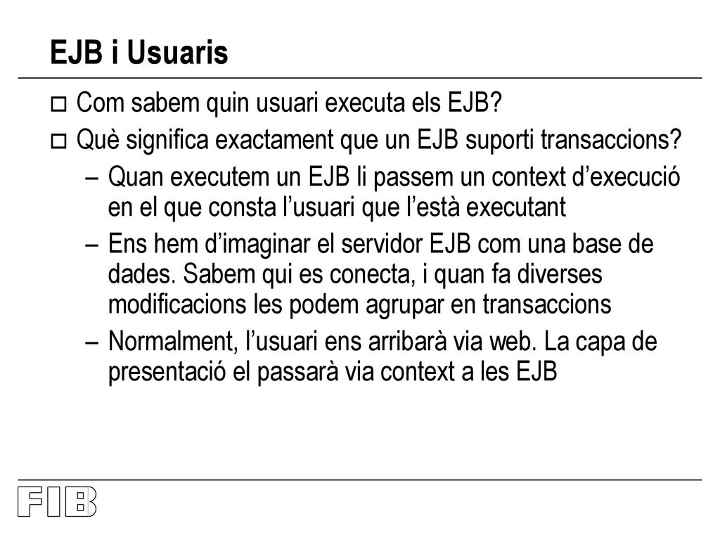 EJB i Usuaris Com sabem quin usuari executa els EJB