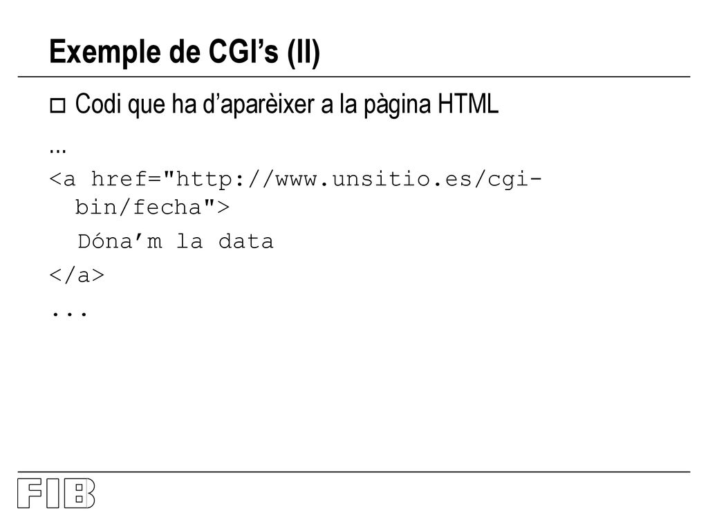 Exemple de CGI’s (II) Codi que ha d’aparèixer a la pàgina HTML ...