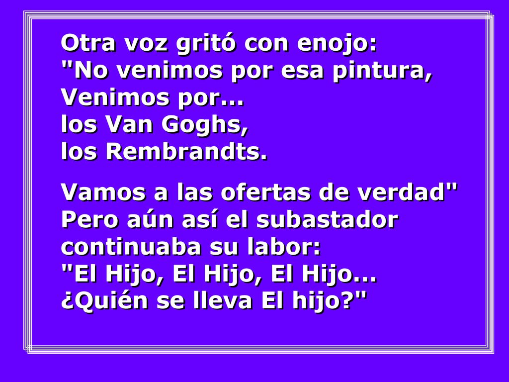 Otra voz gritó con enojo: No venimos por esa pintura, Venimos por