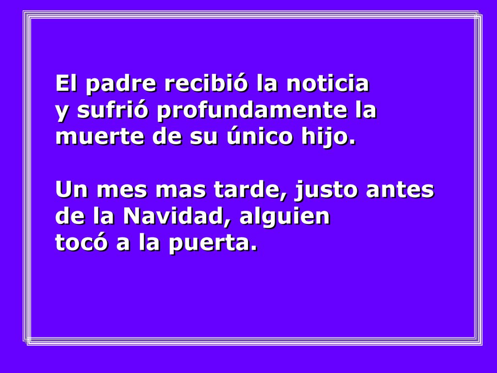 El padre recibió la noticia y sufrió profundamente la muerte de su único hijo.