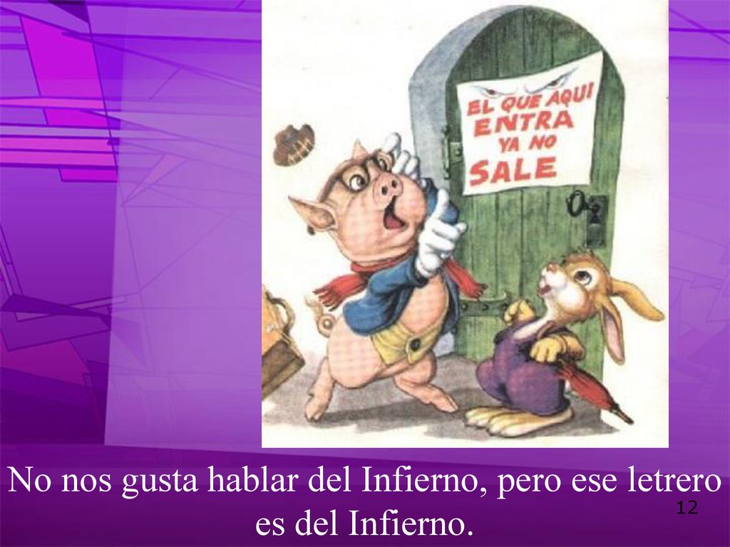 No nos gusta hablar del Infierno, pero ese letrero es del Infierno.