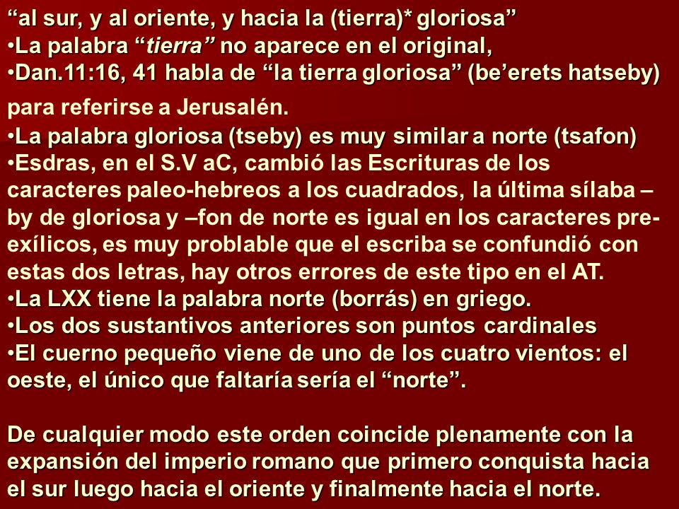 al sur, y al oriente, y hacia la (tierra)* gloriosa