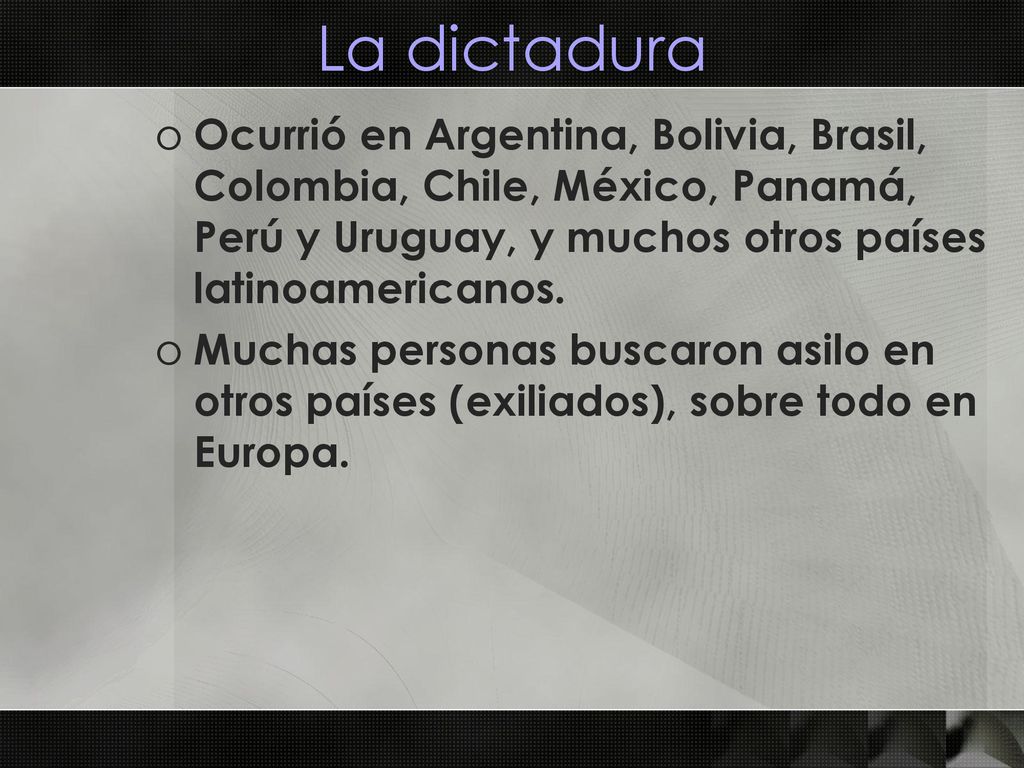 La dictadura Ocurrió en Argentina, Bolivia, Brasil, Colombia, Chile, México, Panamá, Perú y Uruguay, y muchos otros países latinoamericanos.