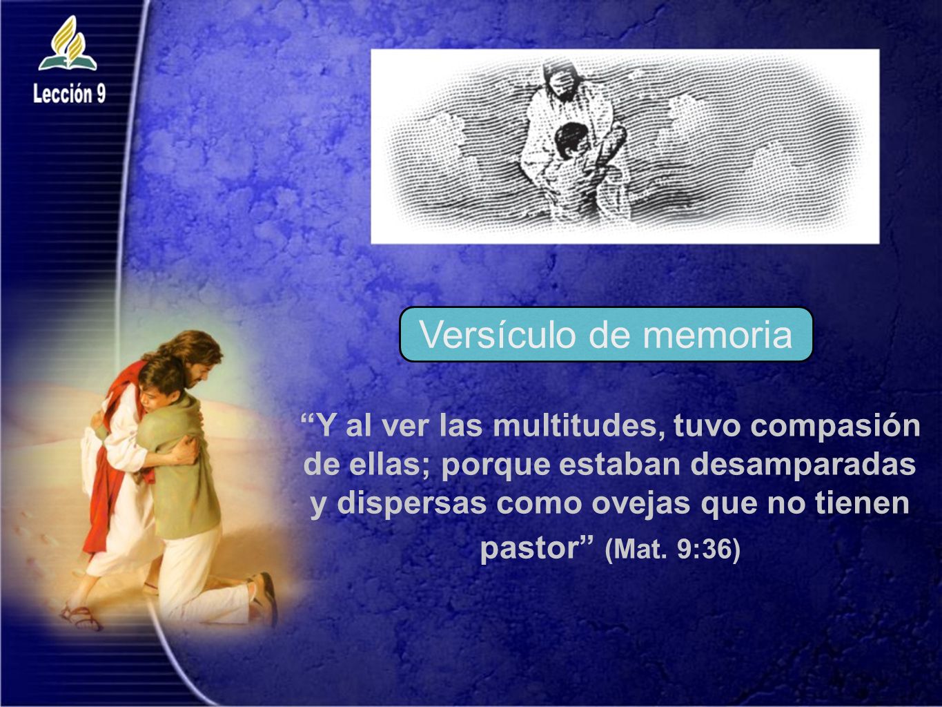 Versículo de memoria Y al ver las multitudes, tuvo compasión