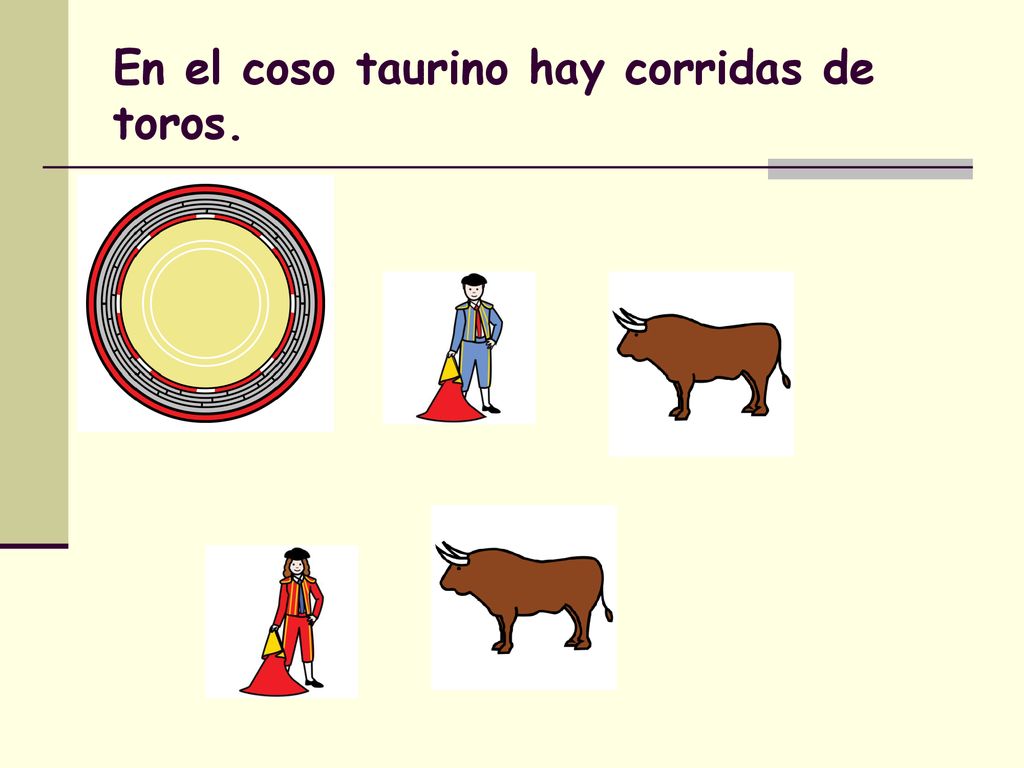En el coso taurino hay corridas de toros.