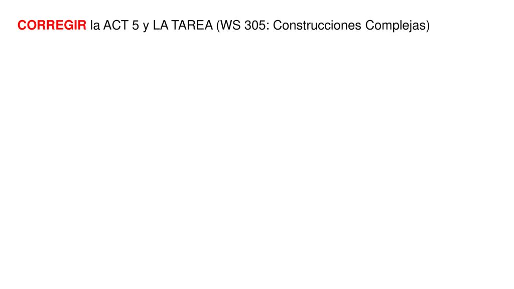 CORREGIR la ACT 5 y LA TAREA (WS 305: Construcciones Complejas)
