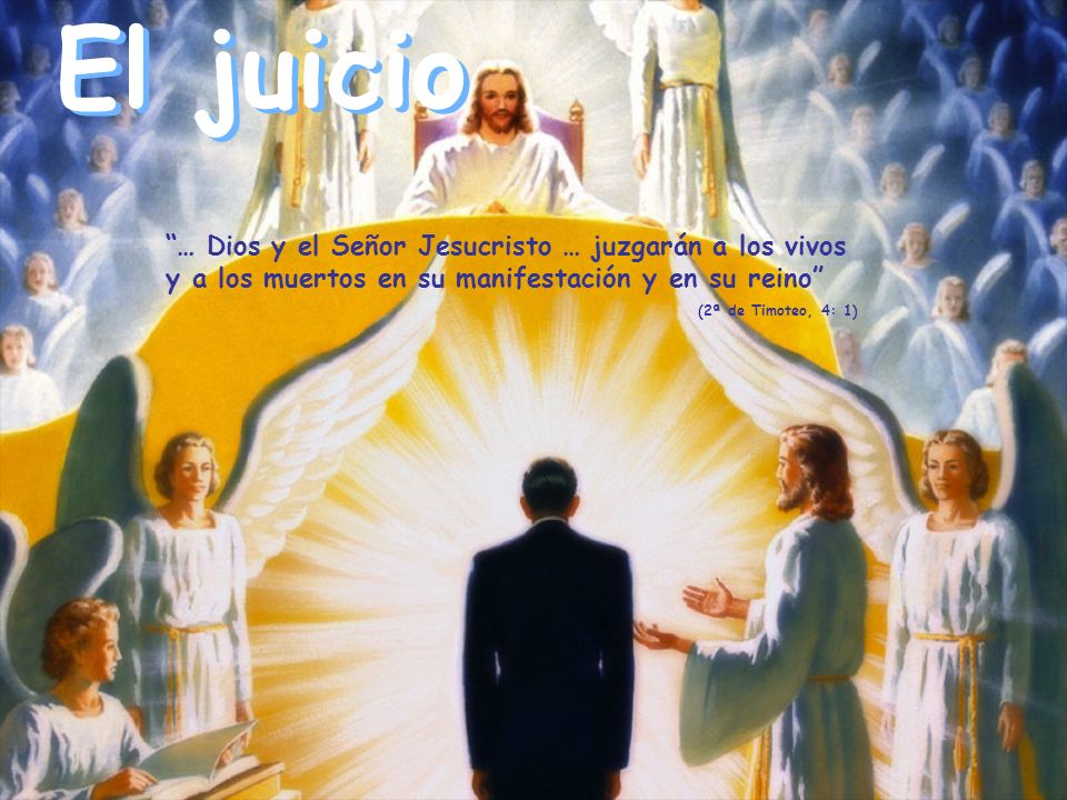 El juicio … Dios y el Señor Jesucristo … juzgarán a los vivos y a los muertos en su manifestación y en su reino