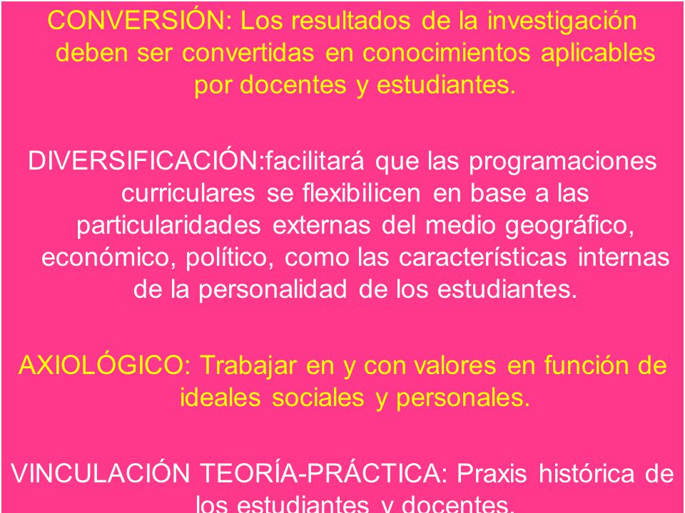 CONVERSIÓN: Los resultados de la investigación deben ser convertidas en conocimientos aplicables por docentes y estudiantes.