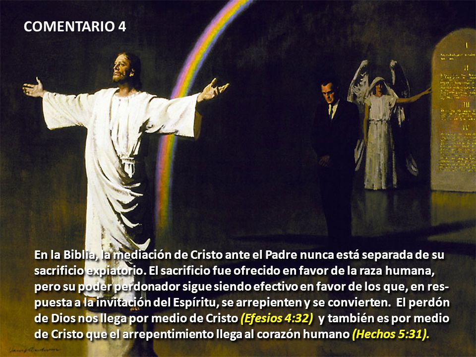 COMENTARIO 4 En la Biblia, la mediación de Cristo ante el Padre nunca está separada de su.