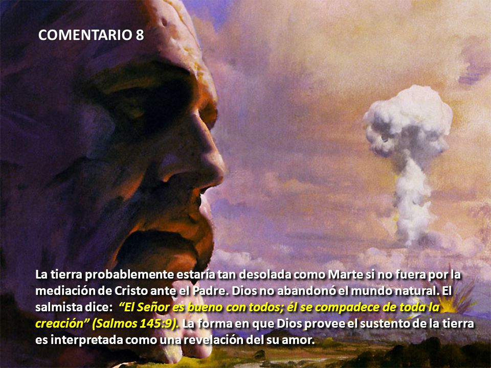 COMENTARIO 8 La tierra probablemente estaría tan desolada como Marte si no fuera por la.