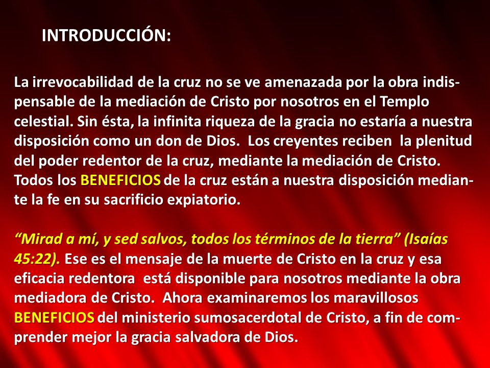 INTRODUCCIÓN: La irrevocabilidad de la cruz no se ve amenazada por la obra indis- pensable de la mediación de Cristo por nosotros en el Templo.
