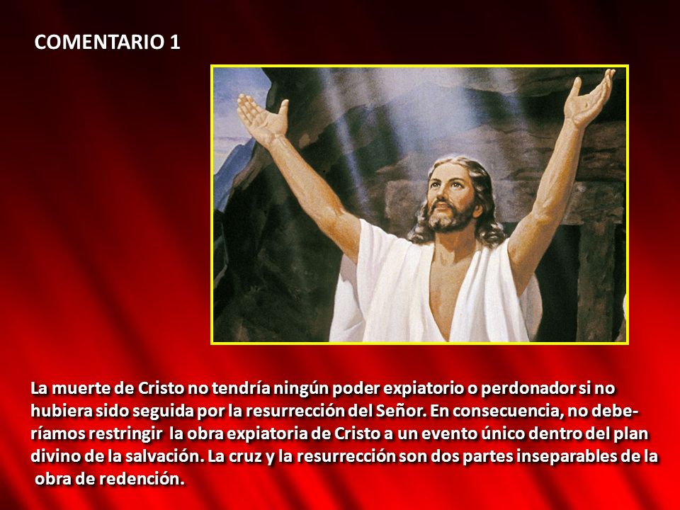 COMENTARIO 1 La muerte de Cristo no tendría ningún poder expiatorio o perdonador si no.