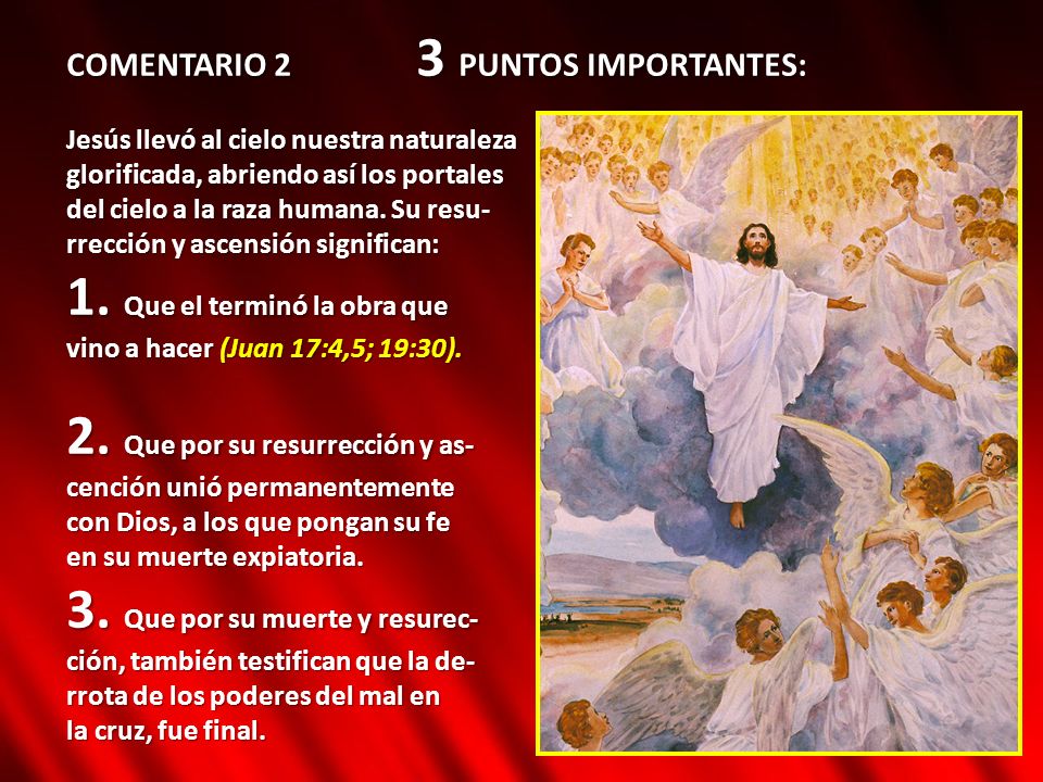 1. Que el terminó la obra que 2. Que por su resurrección y as-
