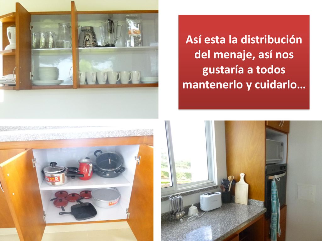 Así esta la distribución del menaje, así nos gustaría a todos mantenerlo y cuidarlo…
