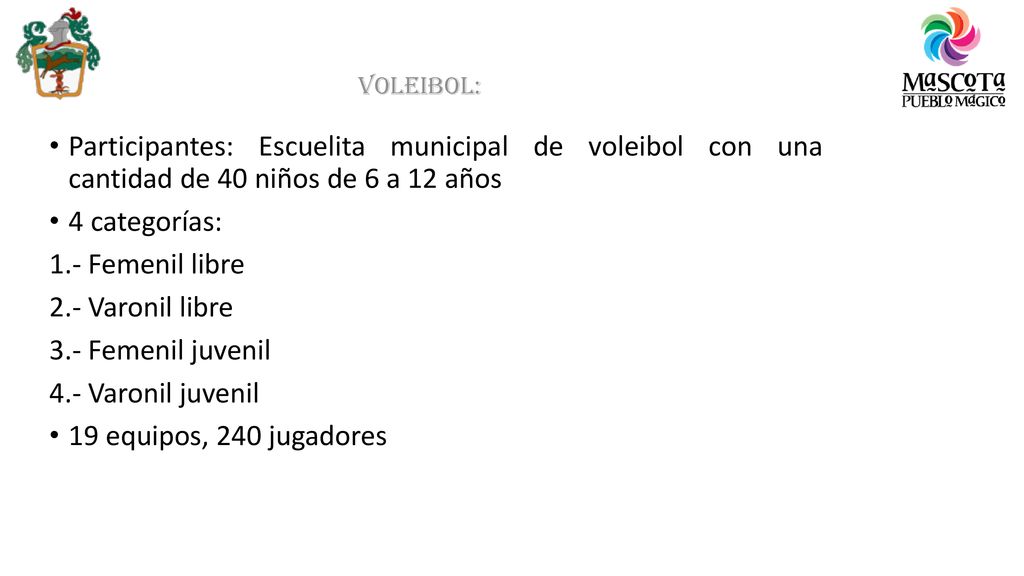 Voleibol: Participantes: Escuelita municipal de voleibol con una cantidad de 40 niños de 6 a 12 años.