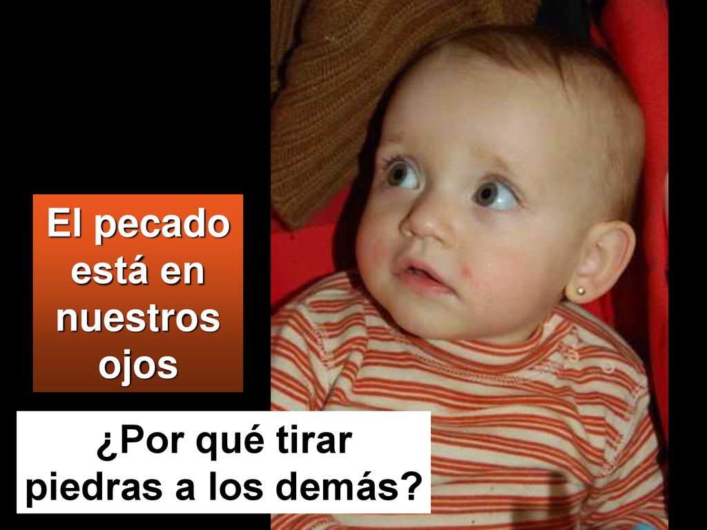 El pecado está en nuestros ojos ¿Por qué tirar piedras a los demás