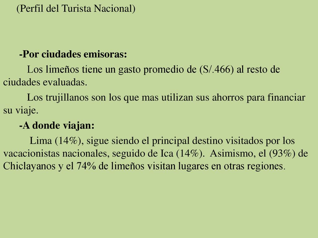 (Perfil del Turista Nacional) -Por ciudades emisoras: Los limeños tiene un gasto promedio de (S/.466) al resto de ciudades evaluadas.