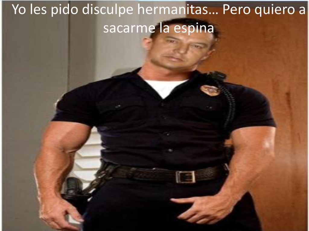 Yo les pido disculpe hermanitas… Pero quiero a sacarme la espina
