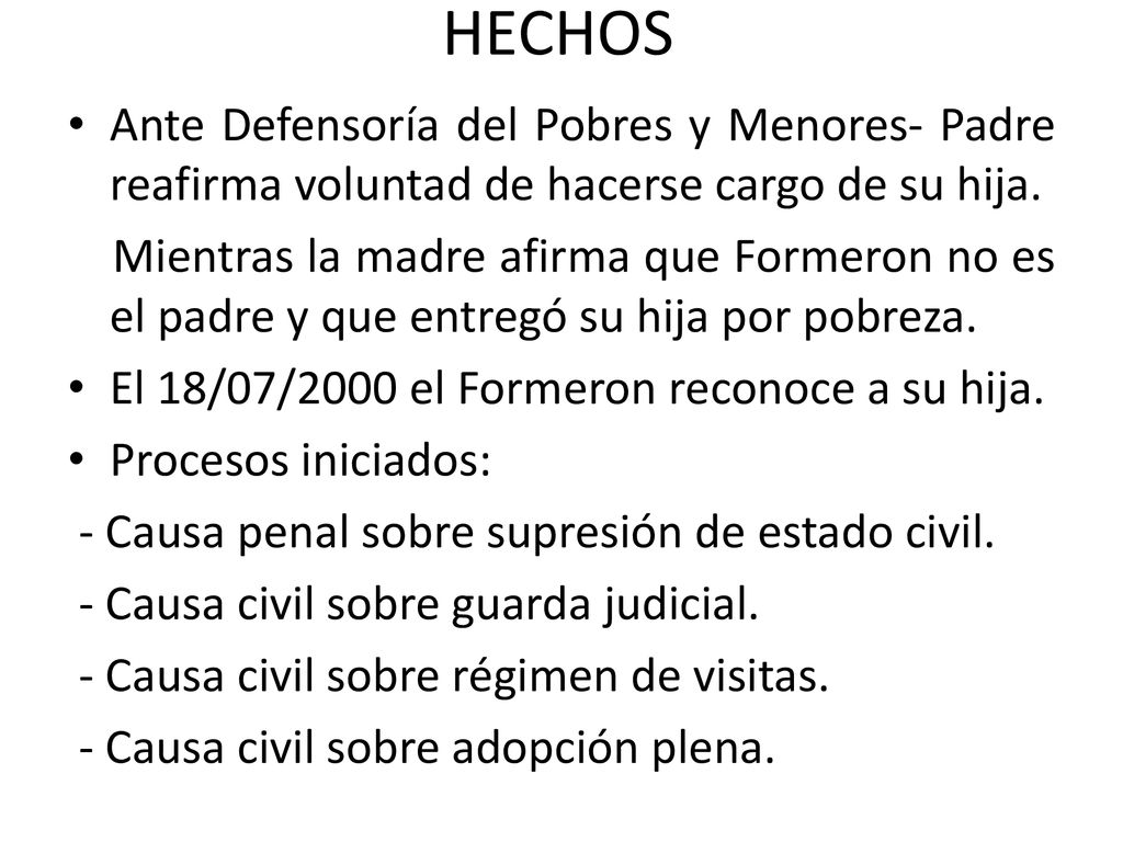 HECHOS Ante Defensoría del Pobres y Menores- Padre reafirma voluntad de hacerse cargo de su hija.