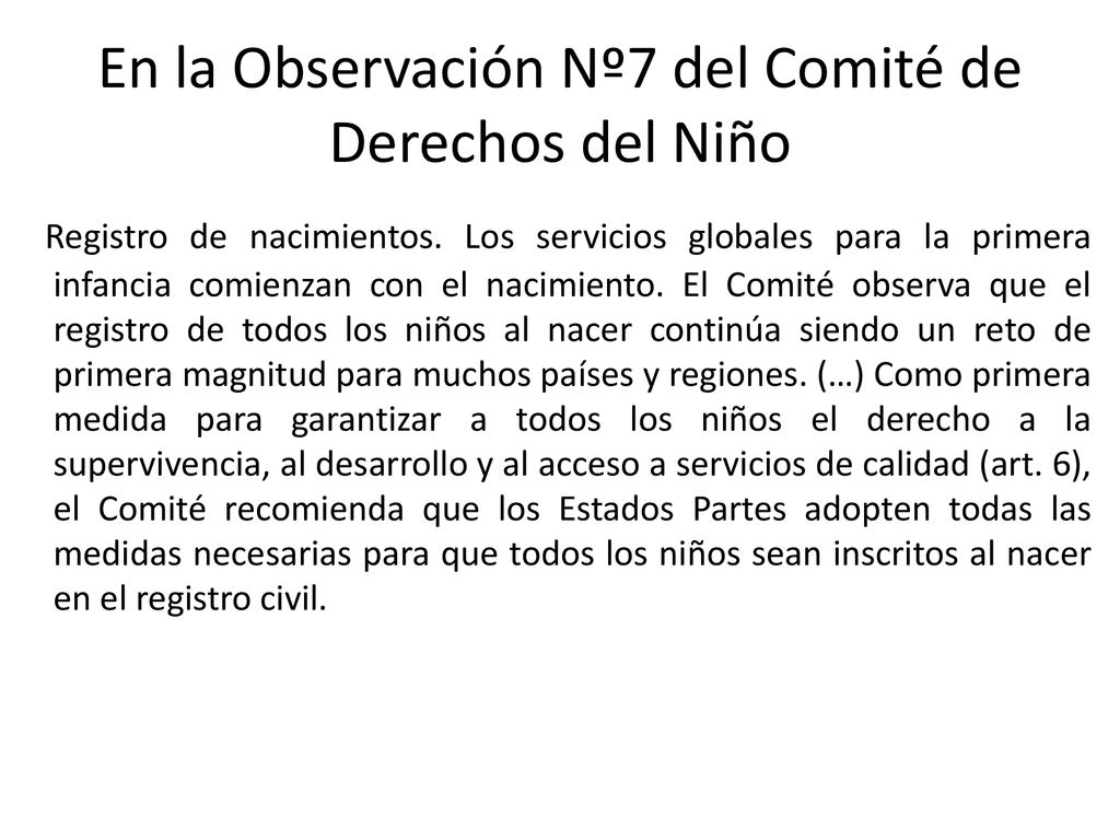 En la Observación Nº7 del Comité de Derechos del Niño