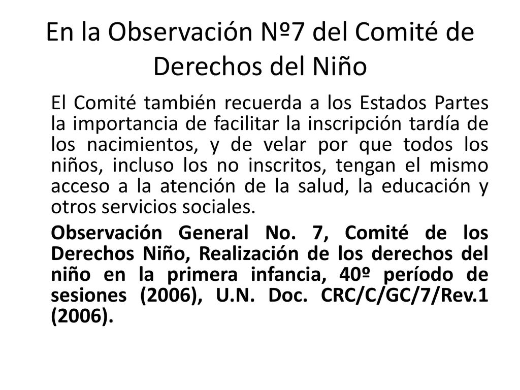 En la Observación Nº7 del Comité de Derechos del Niño
