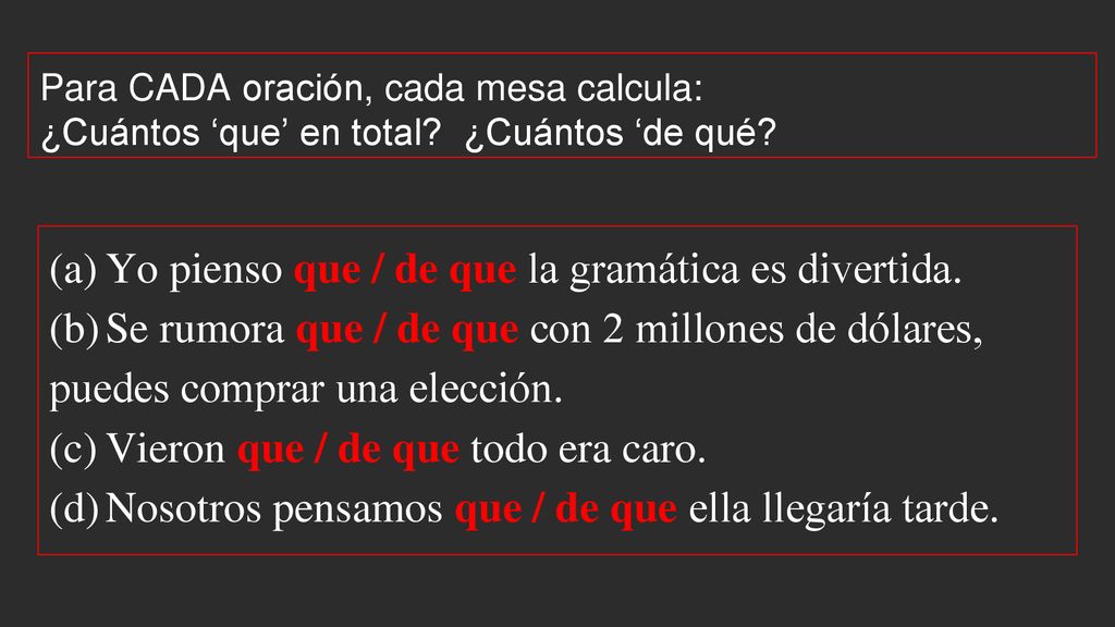 (a) Yo pienso que / de que la gramática es divertida.