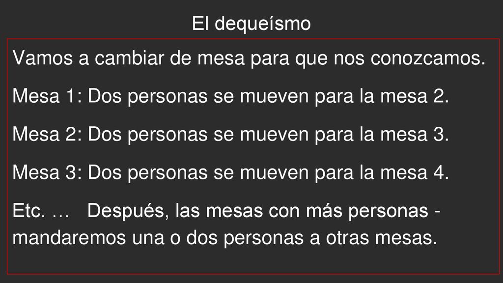 El dequeísmo Vamos a cambiar de mesa para que nos conozcamos. Mesa 1: Dos personas se mueven para la mesa 2.