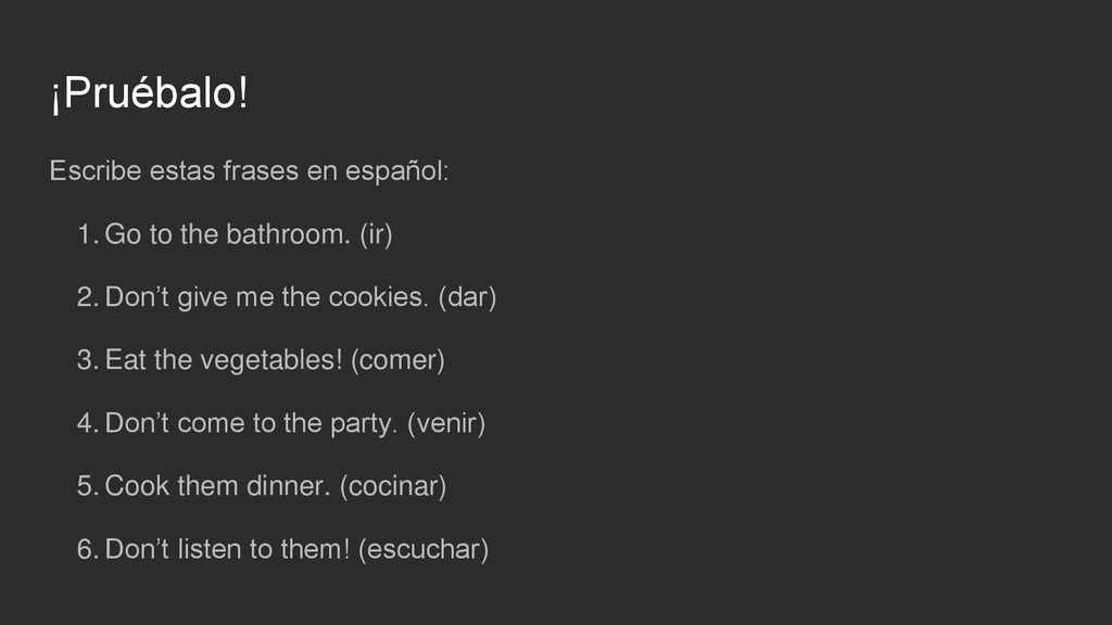 ¡Pruébalo! Escribe estas frases en español: Go to the bathroom. (ir)