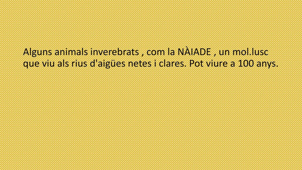 Alguns animals inverebrats , com la NÀIADE , un mol