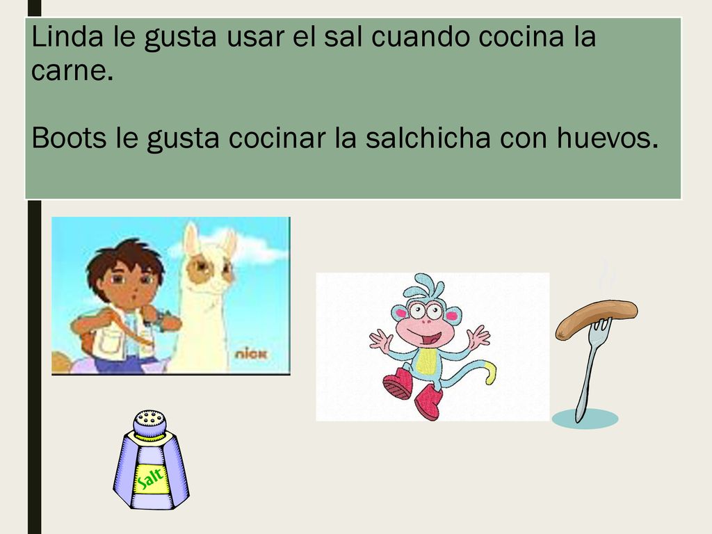 Linda le gusta usar el sal cuando cocina la carne