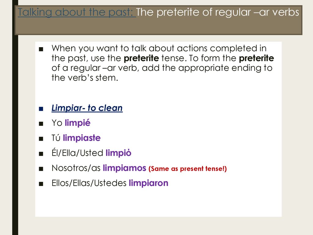 Talking about the past: The preterite of regular –ar verbs