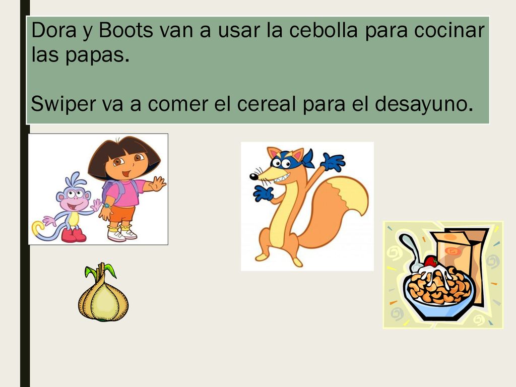 Dora y Boots van a usar la cebolla para cocinar las papas