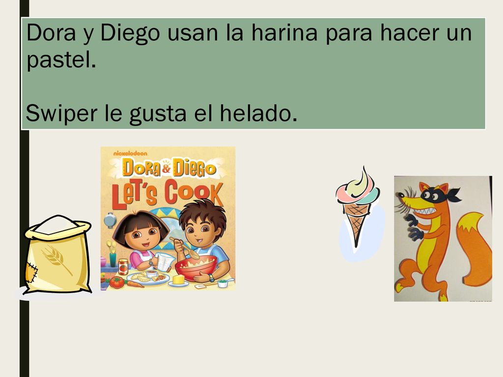 Dora y Diego usan la harina para hacer un pastel