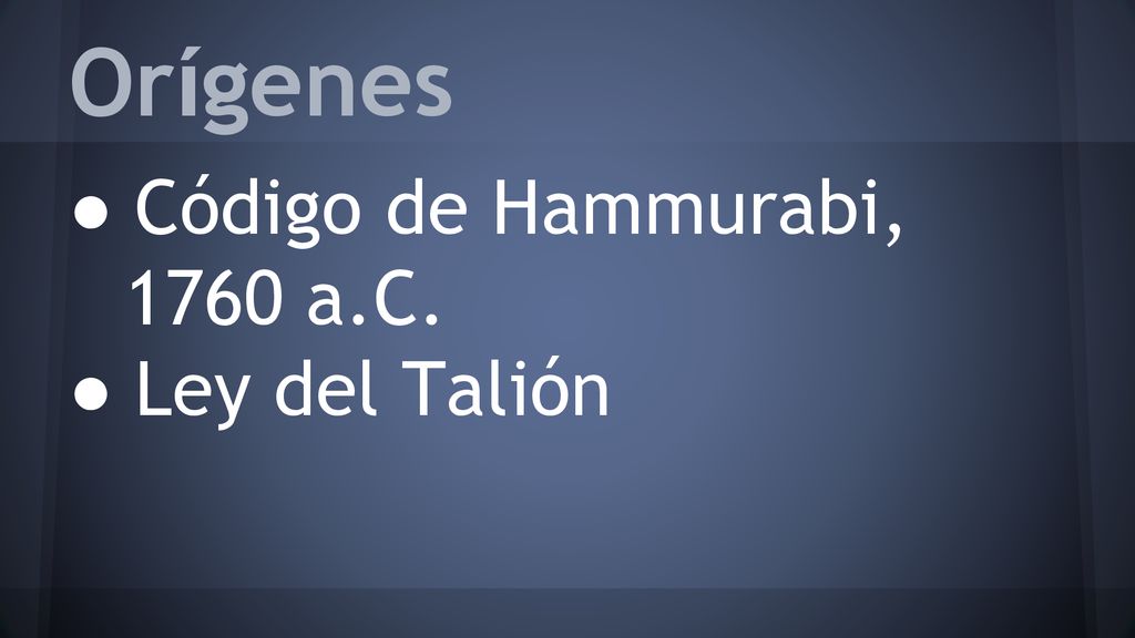 Orígenes Código de Hammurabi, 1760 a.C. Ley del Talión kevin