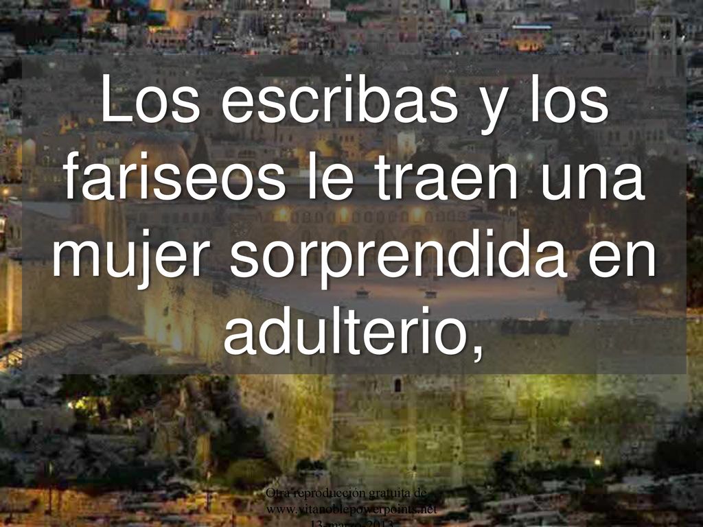 Los escribas y los fariseos le traen una mujer sorprendida en adulterio,