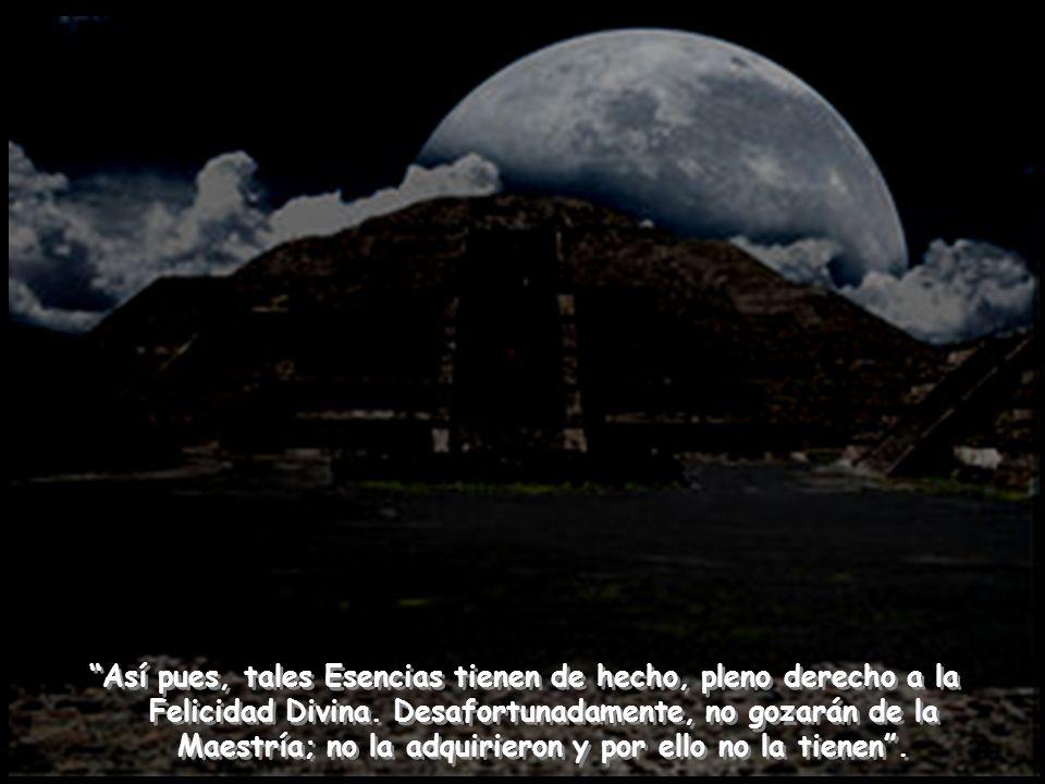 Así pues, tales Esencias tienen de hecho, pleno derecho a la Felicidad Divina.