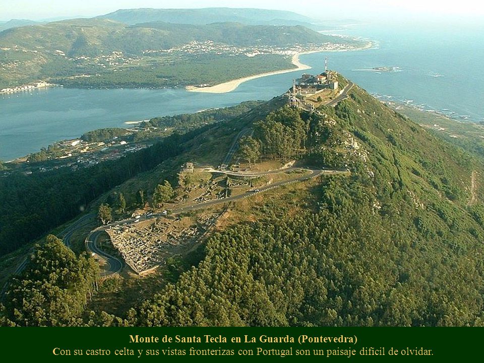 Monte de Santa Tecla en La Guarda (Pontevedra) Con su castro celta y sus vistas fronterizas con Portugal son un paisaje difícil de olvidar.