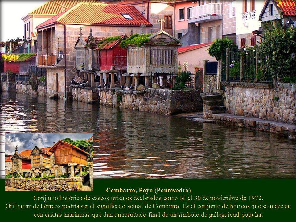 Combarro, Poyo (Pontevedra) Conjunto histórico de cascos urbanos declarados como tal el 30 de noviembre de 1972.