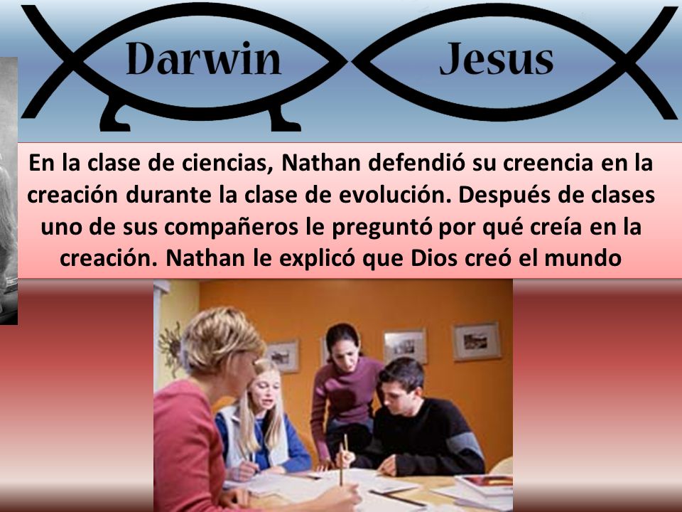 En la clase de ciencias, Nathan defendió su creencia en la creación durante la clase de evolución.