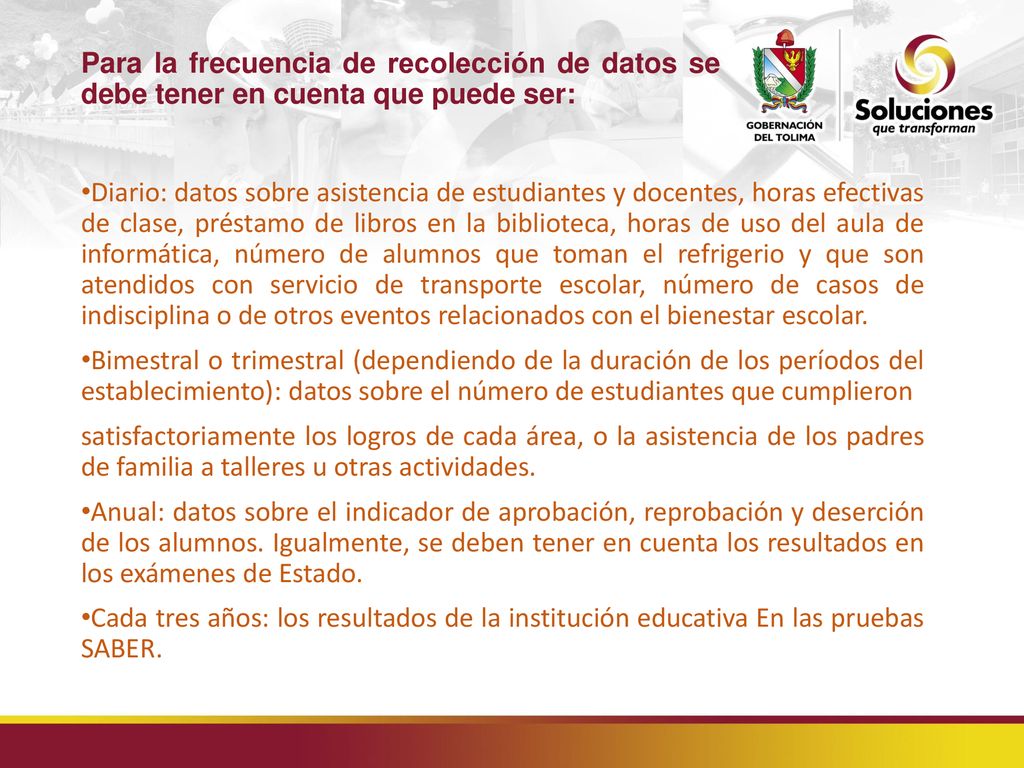 Para la frecuencia de recolección de datos se debe tener en cuenta que puede ser: