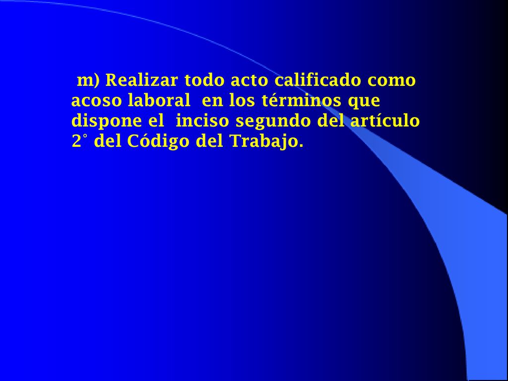 m) Realizar todo acto calificado como acoso laboral en los términos que dispone el inciso segundo del artículo 2° del Código del Trabajo.