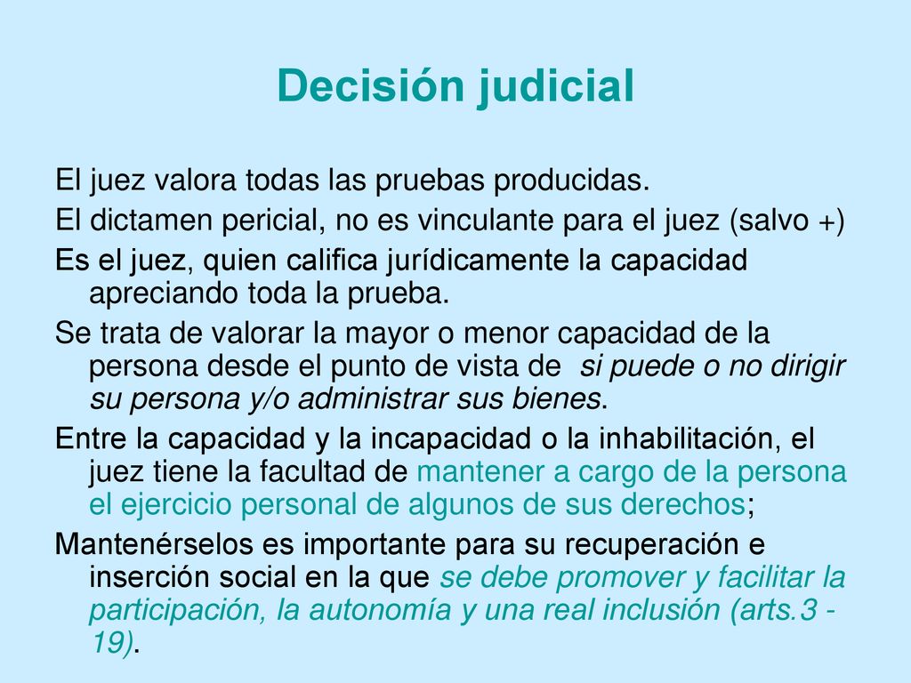Decisión judicial El juez valora todas las pruebas producidas.