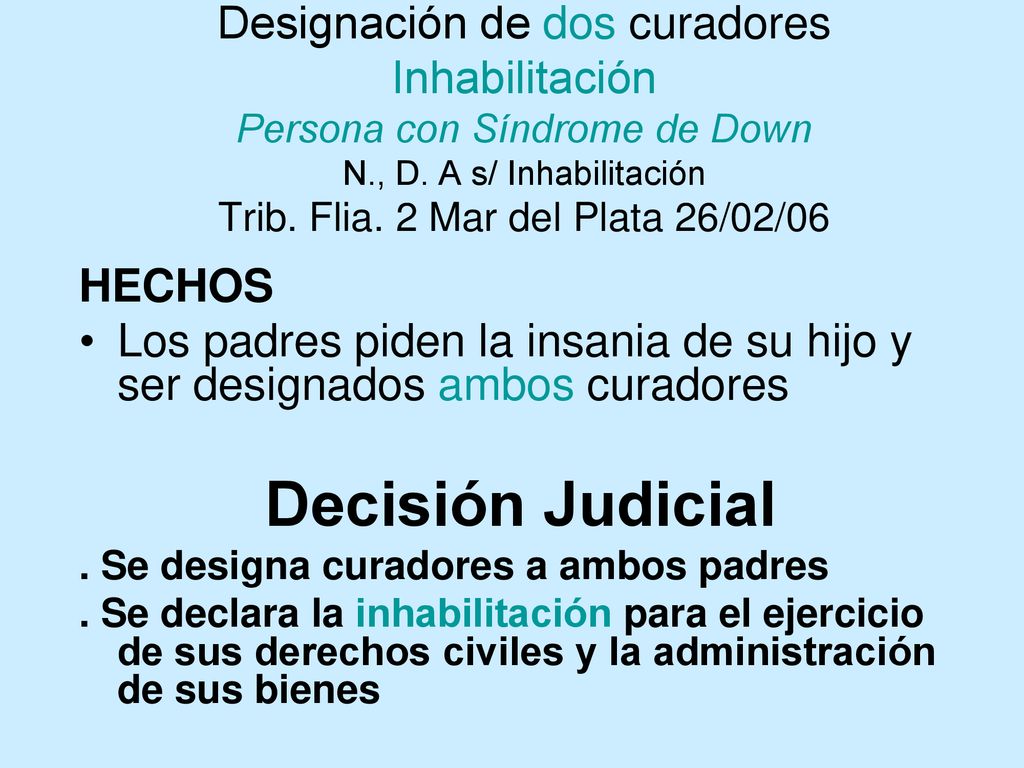 Designación de dos curadores Inhabilitación Persona con Síndrome de Down N., D. A s/ Inhabilitación Trib. Flia. 2 Mar del Plata 26/02/06