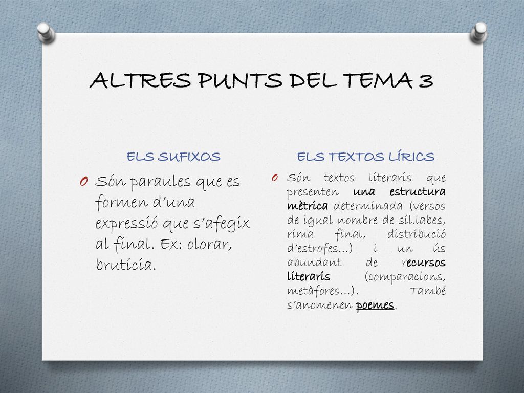 ALTRES PUNTS DEL TEMA 3 ELS SUFIXOS. ELS TEXTOS LÍRICS. Són paraules que es formen d’una expressió que s’afegix al final. Ex: olorar, brutícia.