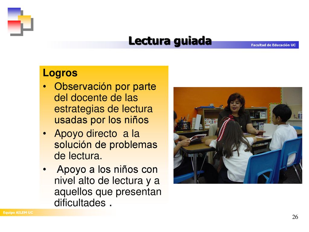 Lectura guiada Logros. Observación por parte del docente de las estrategias de lectura usadas por los niños.