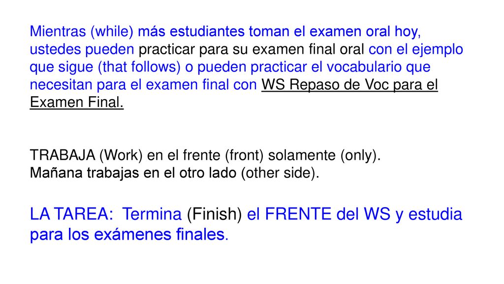 Mientras (while) más estudiantes toman el examen oral hoy,