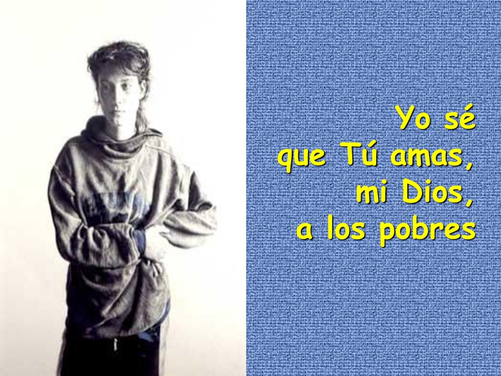 Yo sé que Tú amas, mi Dios, a los pobres