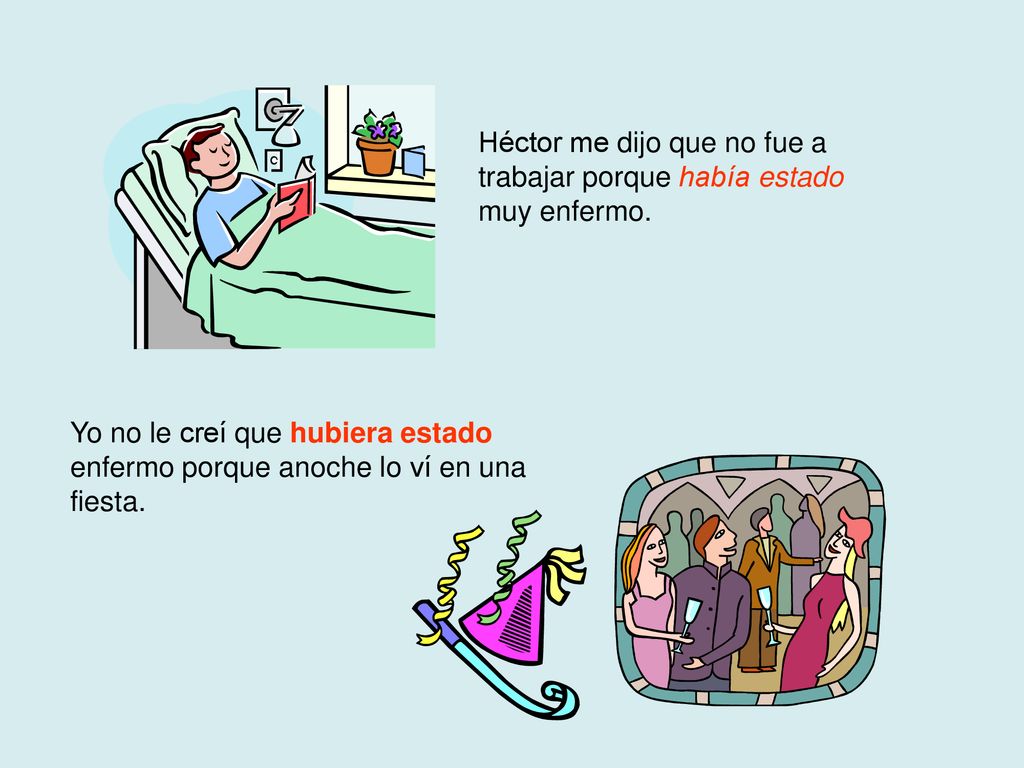 Héctor me dijo que no fue a trabajar porque había estado muy enfermo.